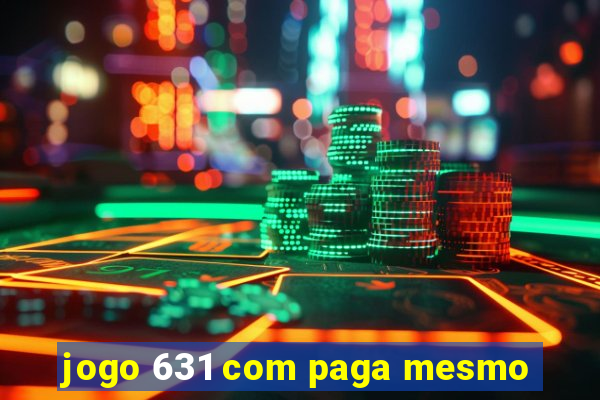 jogo 631 com paga mesmo